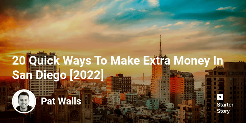 20 Quick Ways To Make Extra Money In San Diego [2022] - Starter Story